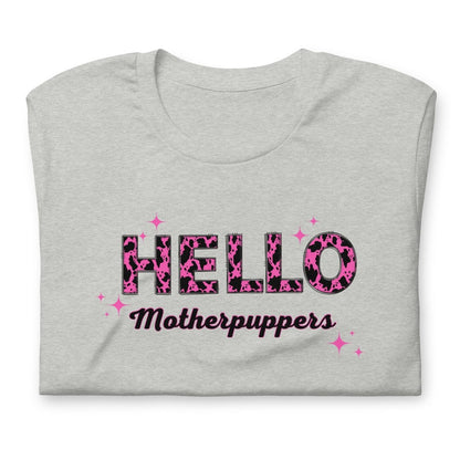 Hello Motherpuppers Dog Mom T-Shirt
