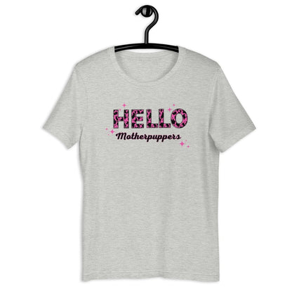 Hello Motherpuppers Dog Mom T-Shirt