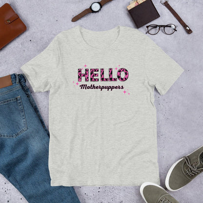 Hello Motherpuppers Dog Mom T-Shirt